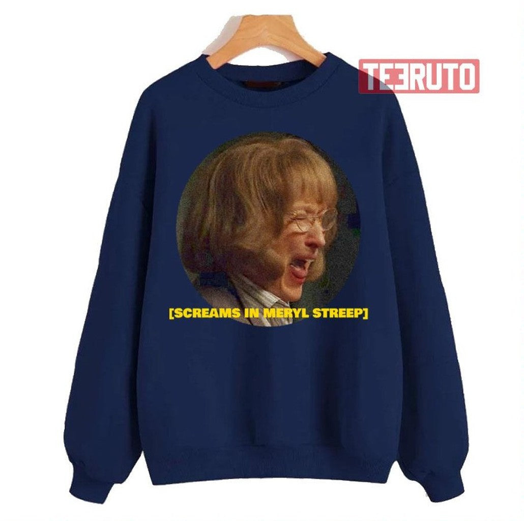 Screams In Meryl Streep Big Little Lies Unisex Sweatshirt