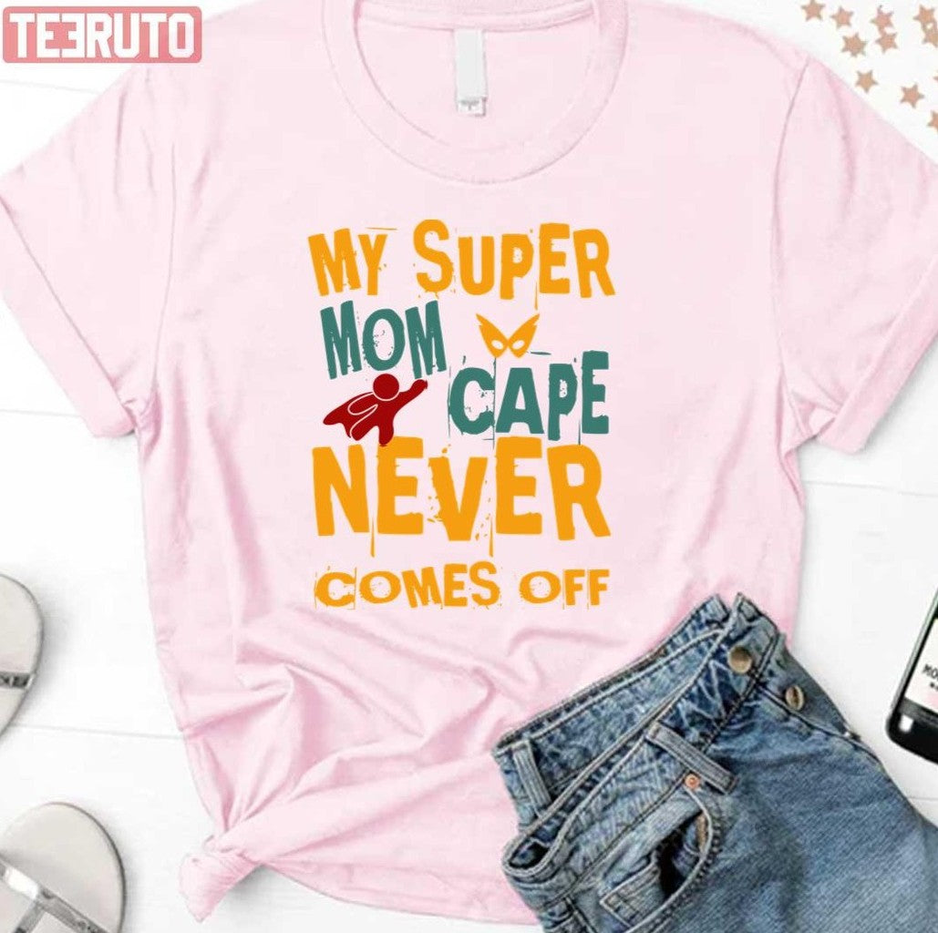 My Super Mom Cape Never Comes Off Unisex Sweatshirt