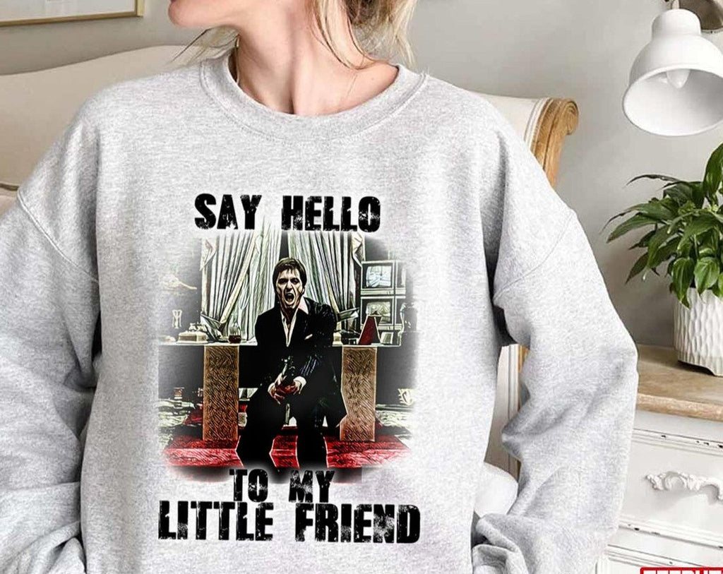 Say Hello To My Little Friend Scarface Unisex Sweatshirt