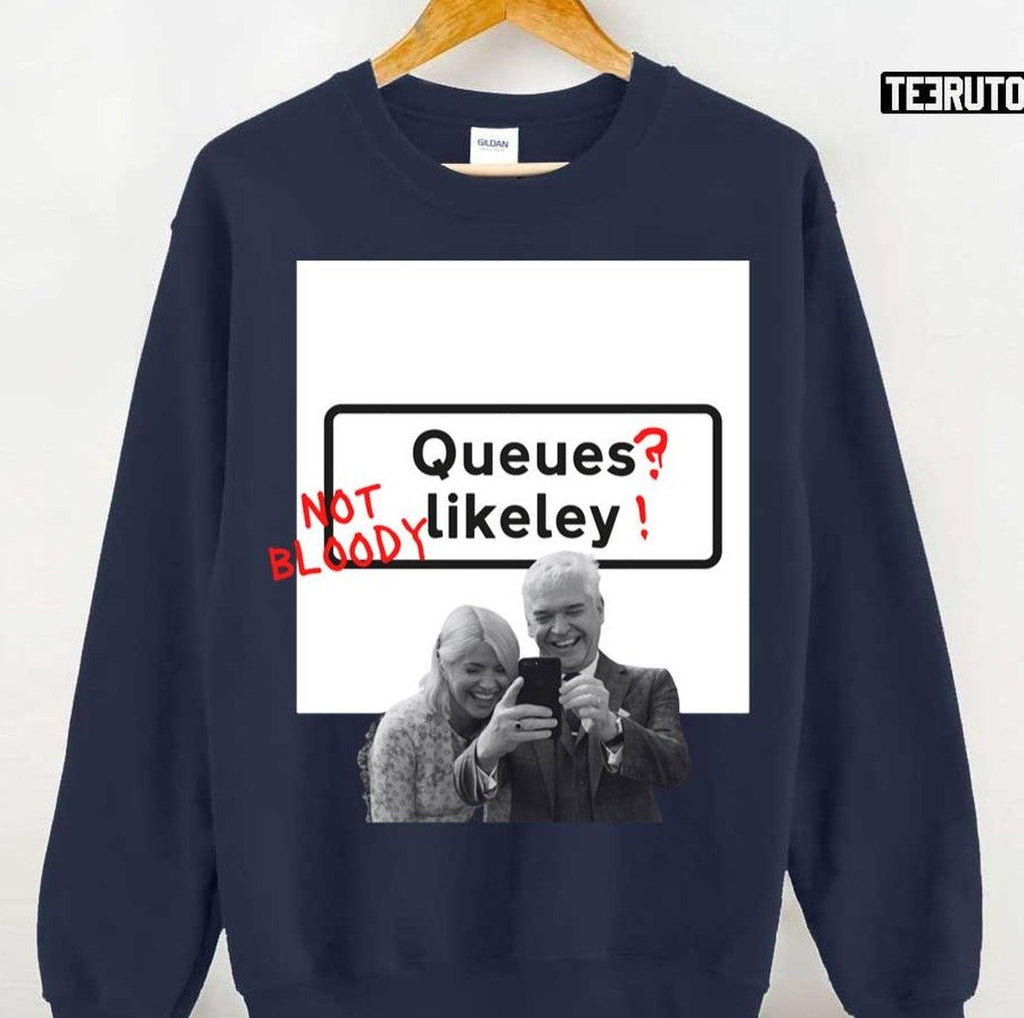 Queues Not Bloody Likely Unisex T-Shirt
