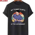 My Tummy Hurts And I'm Mad At The Government Unisex T-Shirt
