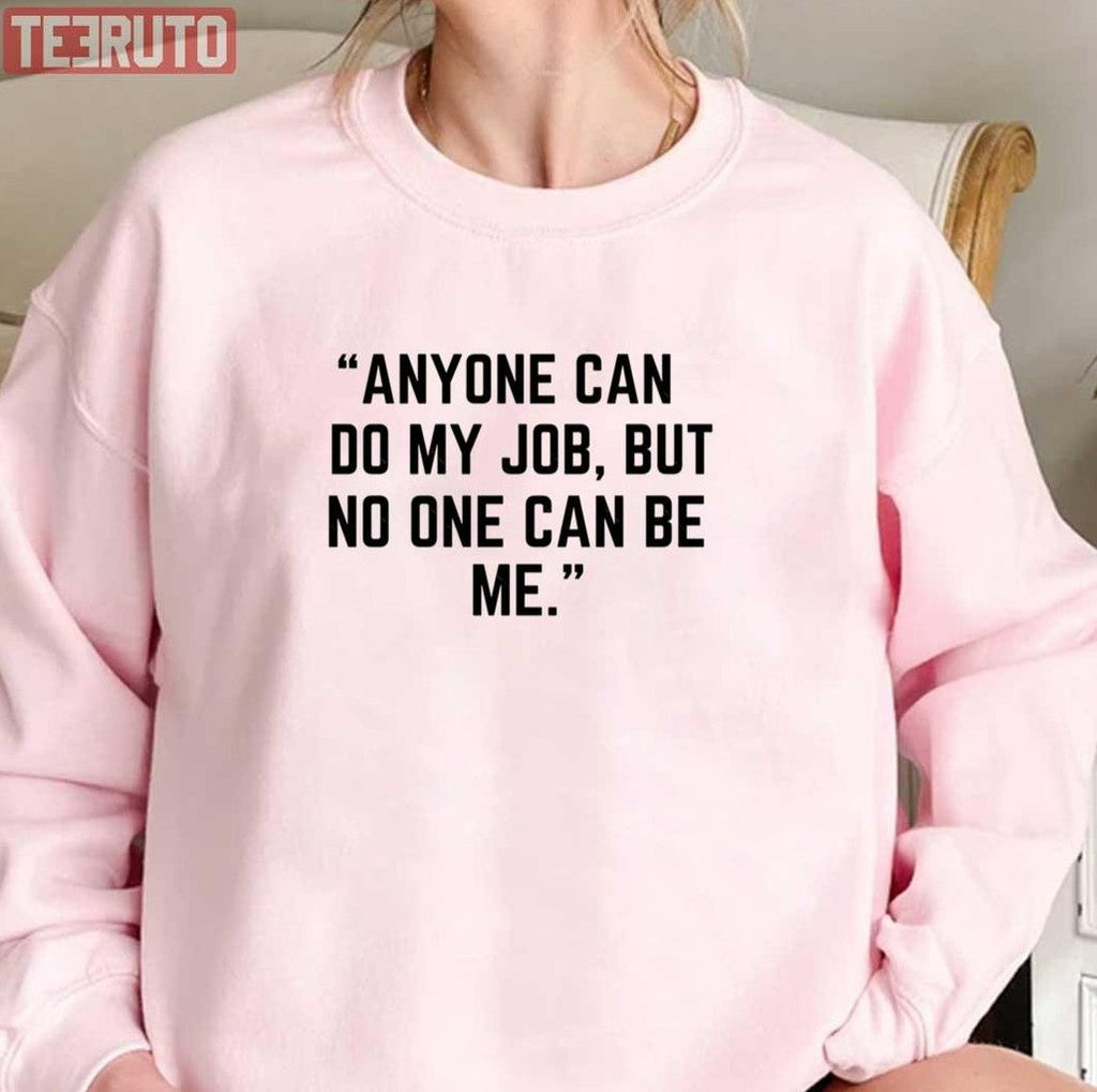 Anyone Can Do My Job Suits Tv Series Unisex T-Shirt