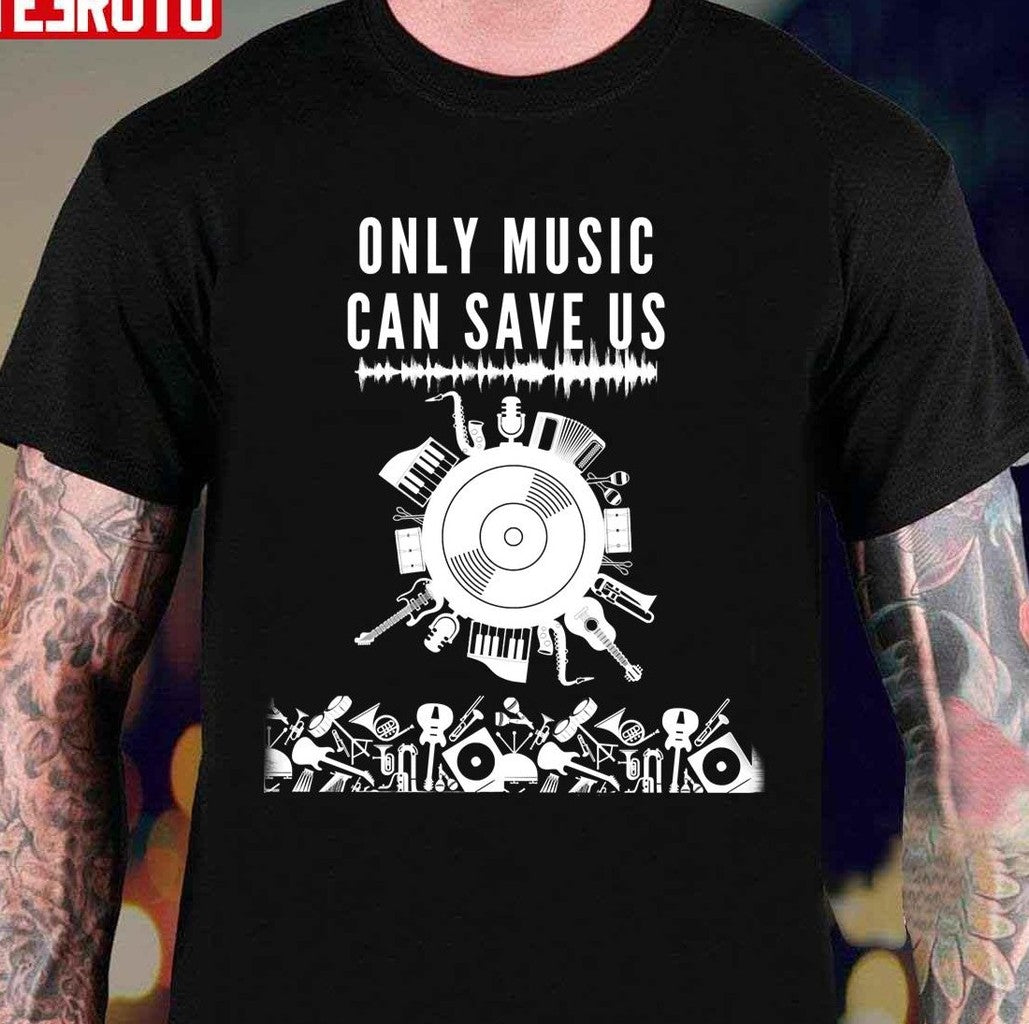 Only Music Can Save Us Unisex T-Shirt