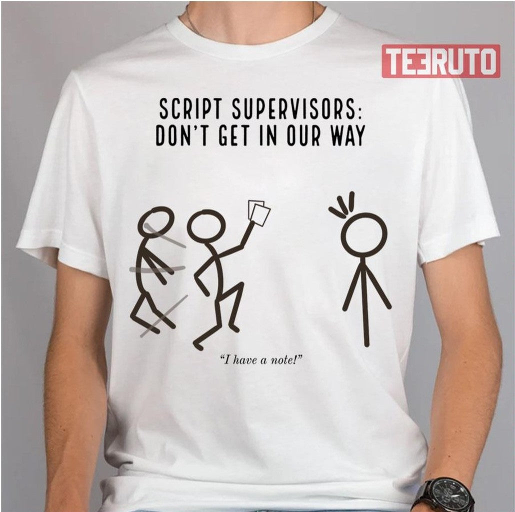 Script Supervisors Don’t Get In Our Way Unisex T-Shirt