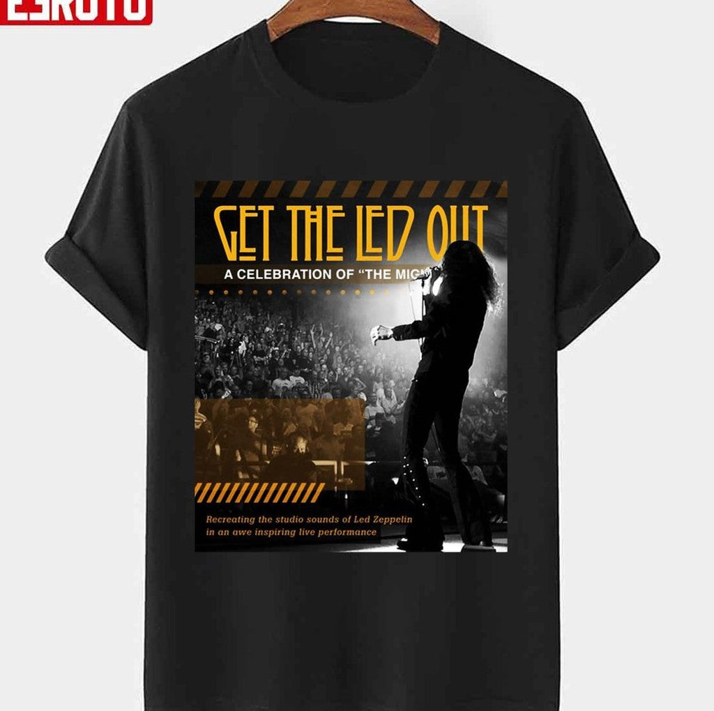 Poster Get The Led Out A Celebration Of The Mighty Zep Unisex T-shirt