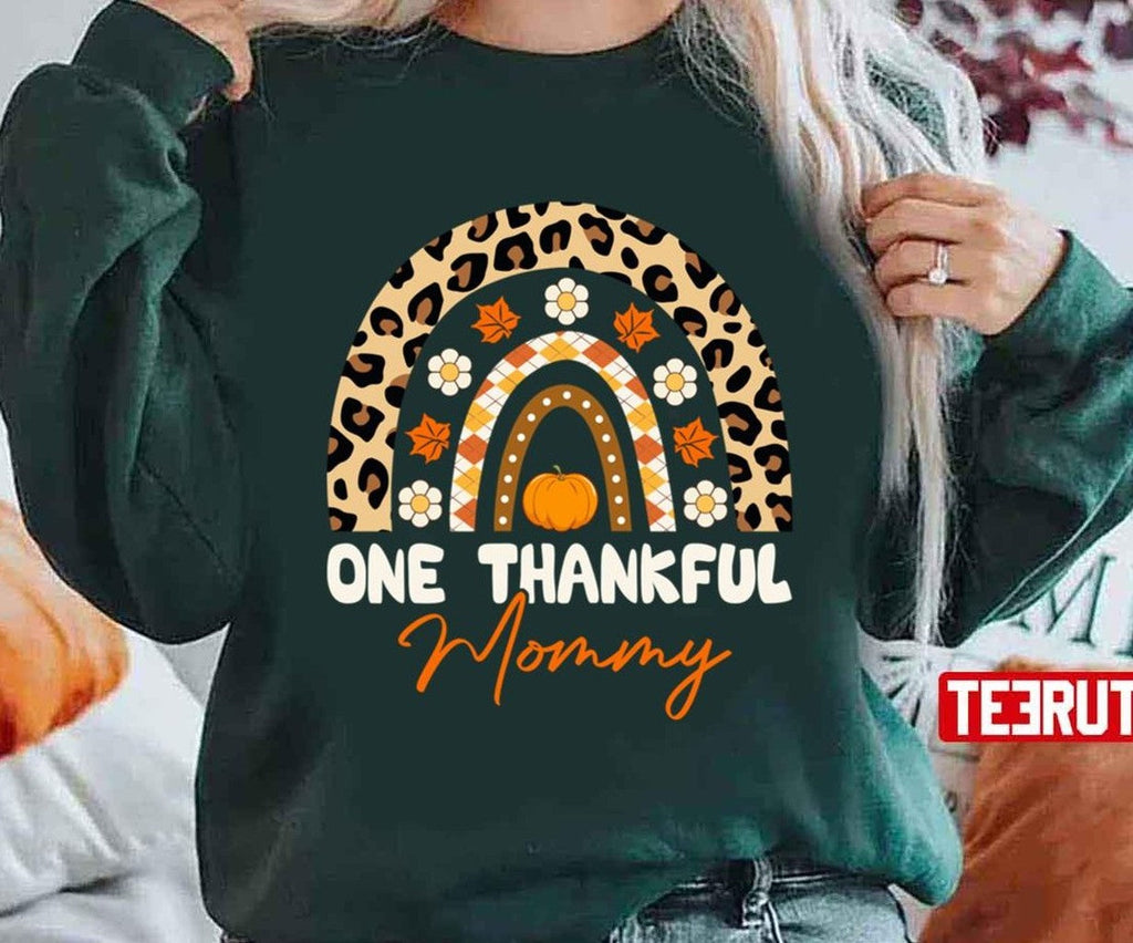 One Thankful Mommy Funny Autumn Mommy Lover The Rainbow Thanksgiving Unisex T-shirt