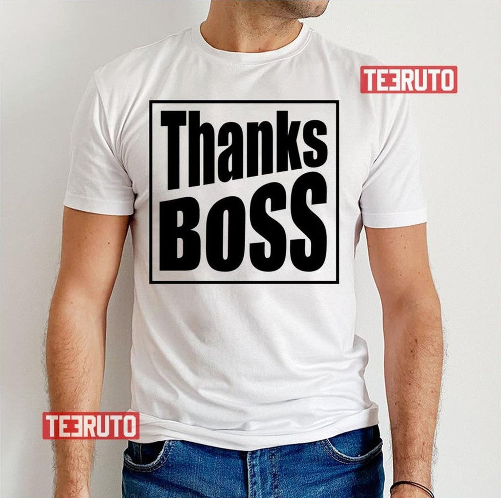 Thanks Boss Unisex T-Shirt