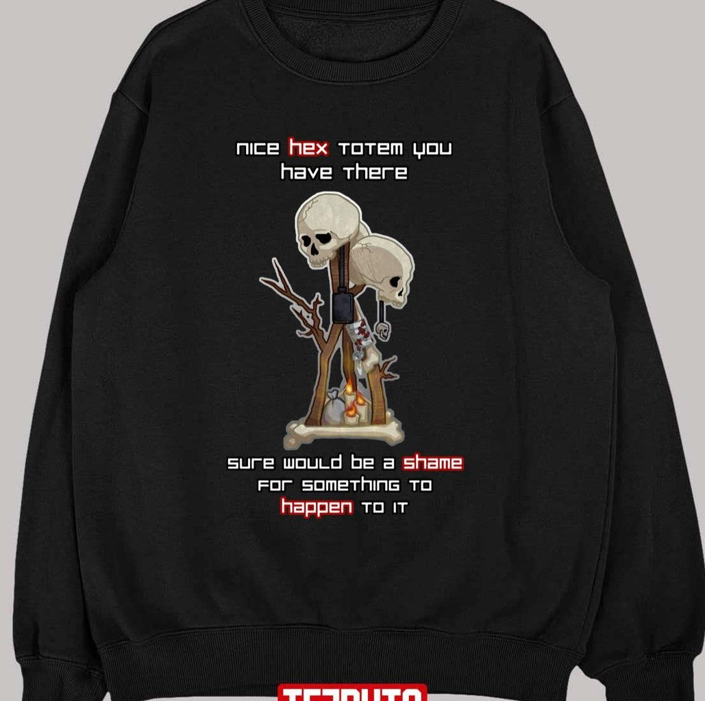 Nice Hex Totem You Have There Sure Would Be A Shame For Something To Happen To It Dead By Daylight Unisex T-shirt