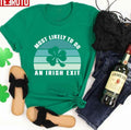 Shamrock Most Likely To Do An Irish Exit Retro Unisex T-shirt