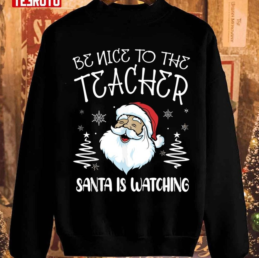 Be Nice To Teacher Christmas In Bulk Unisex Sweatshirt