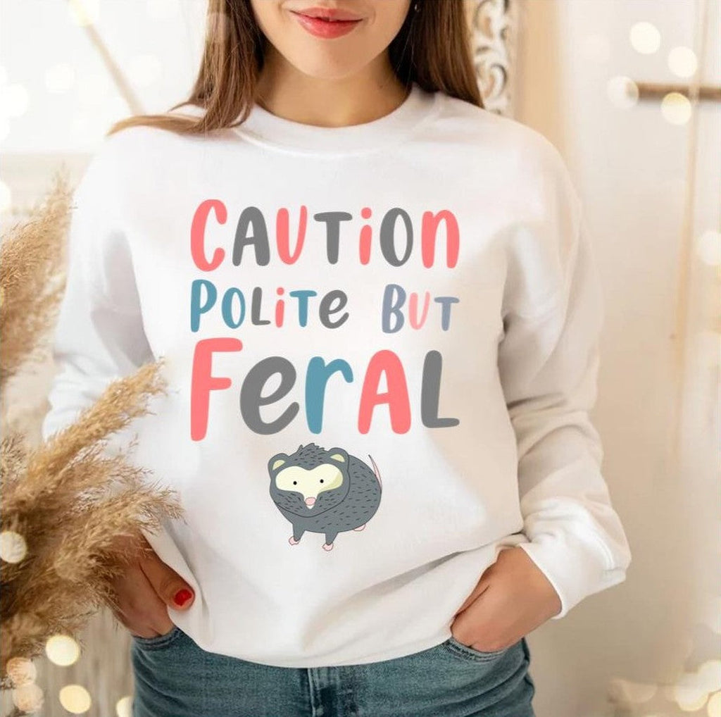 2023 Trending Caution Polite But Feral Unisex Sweatshirt