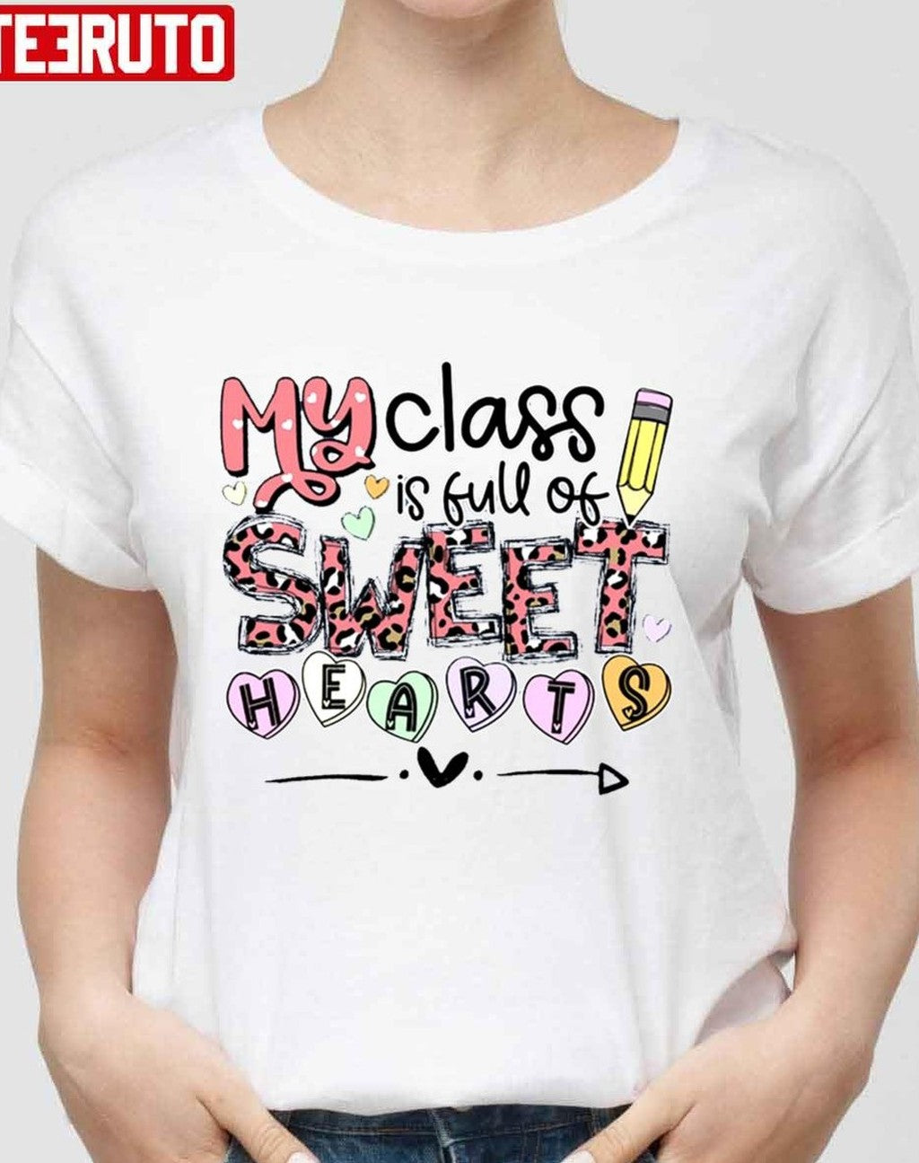 Teacher Valentines My Class Is Full Of Sweet Hearts Unisex Sweatshirt Unisex T-Shirt