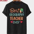 Best Geography Teacher Ever Gift For Geography Teacher Unisex T-shirt