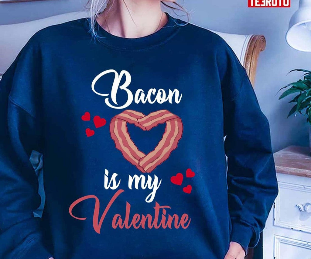 Bacon Is My Valentine Bacon Quote Unisex T-Shirt