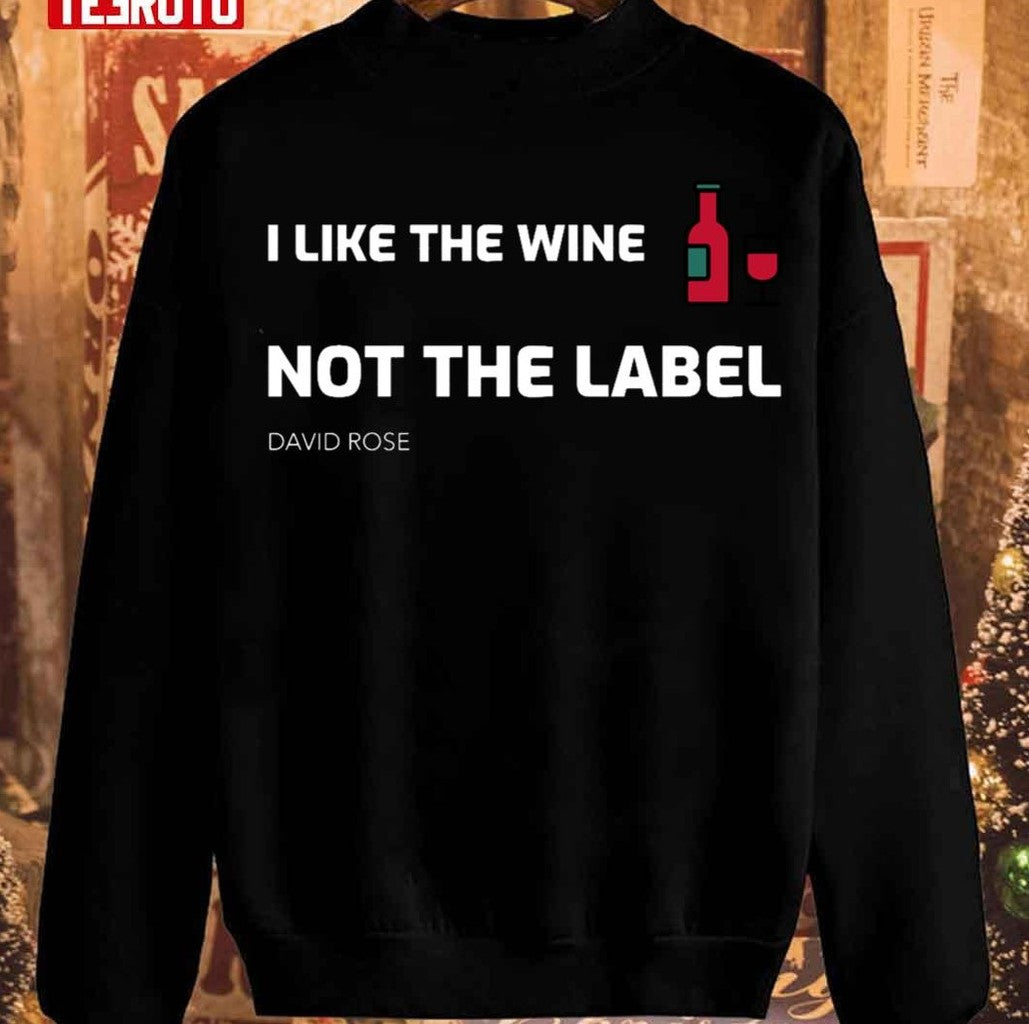 Schitt Creeki Like The Wine Not The Label David Rose Unisex Sweatshirt