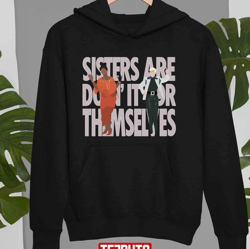 Annie &amp; Aretha Sisters Are Doin' It For Themselves Unisex T-Shirt