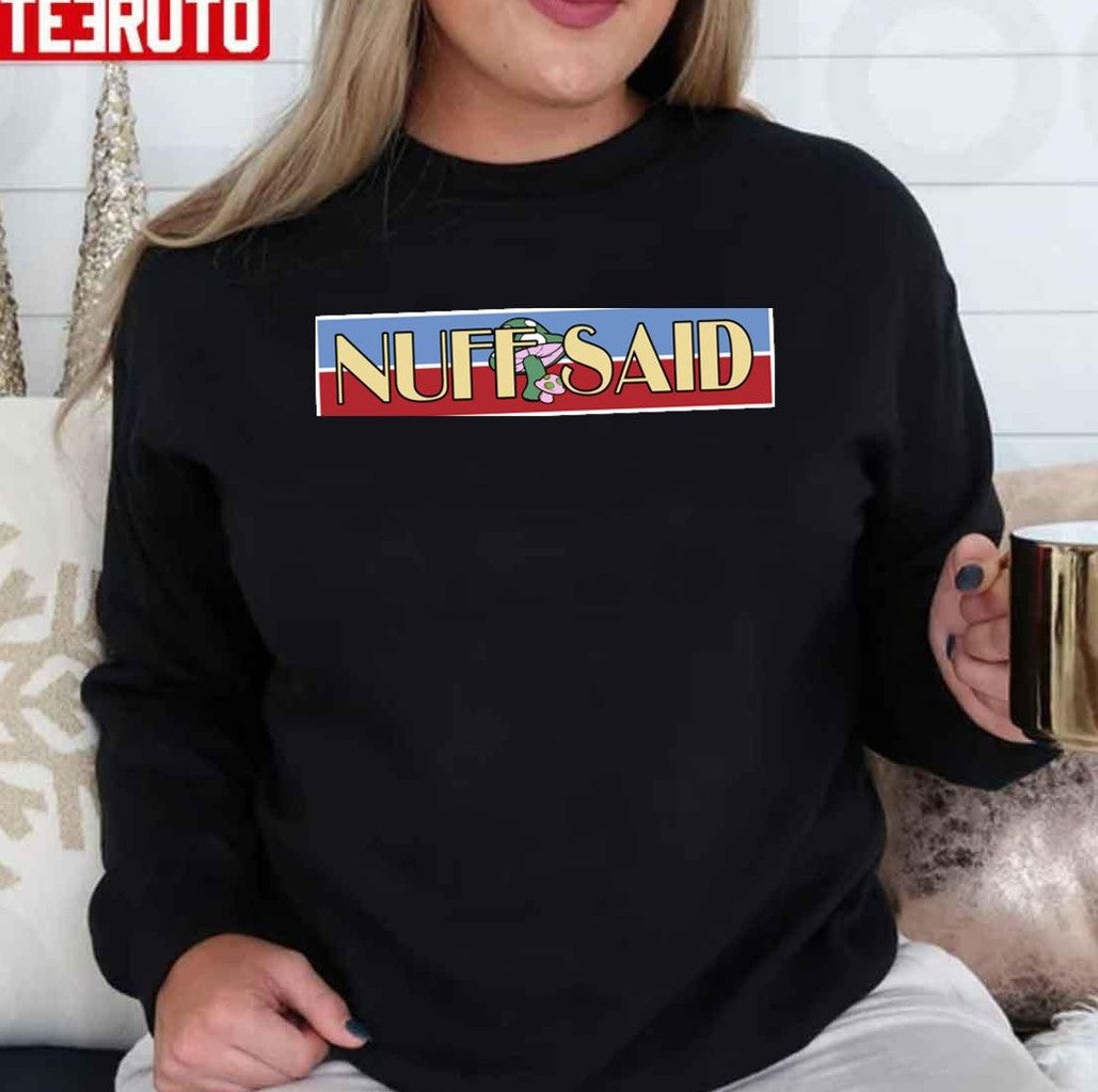 Nuff Said Unisex T-Shirt