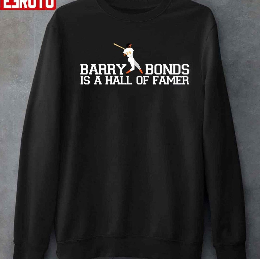 Barry Bonds Is A Hall Of Famer Unisex T-Shirt