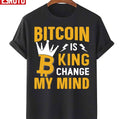 Bitcoin Is King Funny Btc Cryptocurrency Unisex T-Shirt