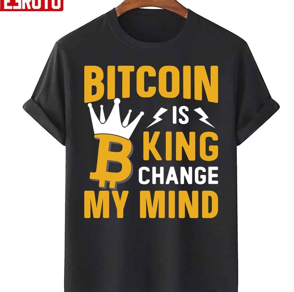 Bitcoin Is King Funny Btc Cryptocurrency Unisex T-Shirt