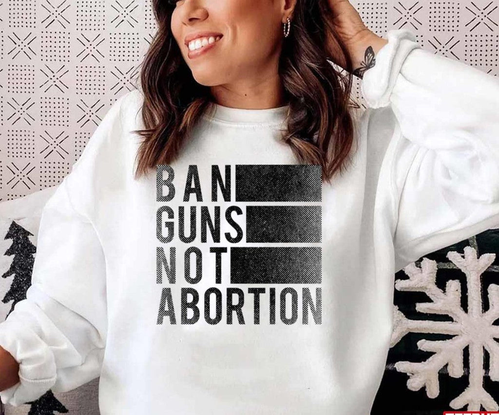 Ban Guns Not Abortion Unisex T-Shirt