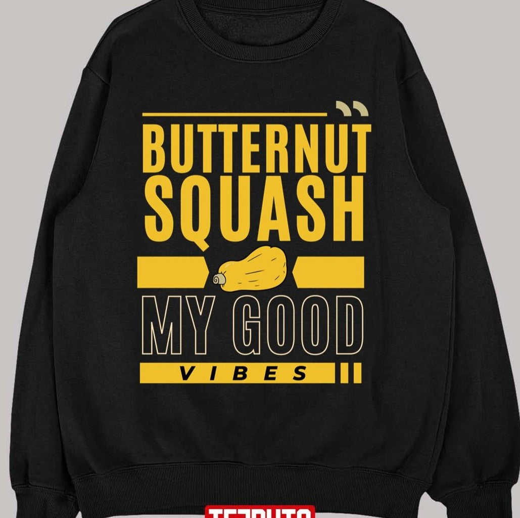 Perfect Fresh Farmers Market Organic Butternut Squash My Good Vibes Thanksgiving Gift Unisex T-shirt