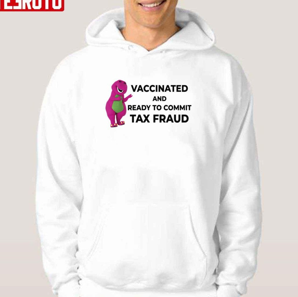 Barney And Friends Vaccinated And Ready To Commit Tax Fraud Unisex Sweatshirt