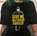 Ron Swanson Give Me All The Bacon And Eggs You Have Quote Unisex T-Shirt