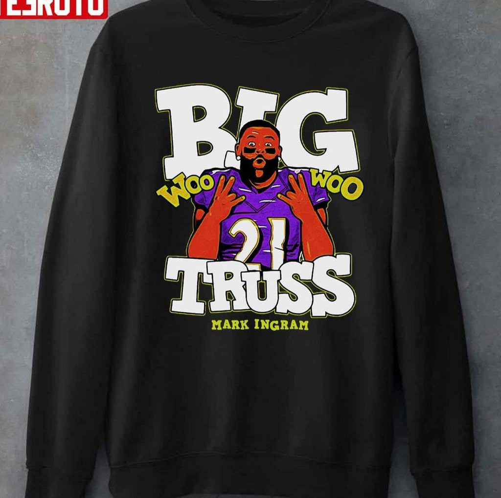Big Truss Mark Ingram Woo Woo Baltimore Ravens Unisex T-Shirt