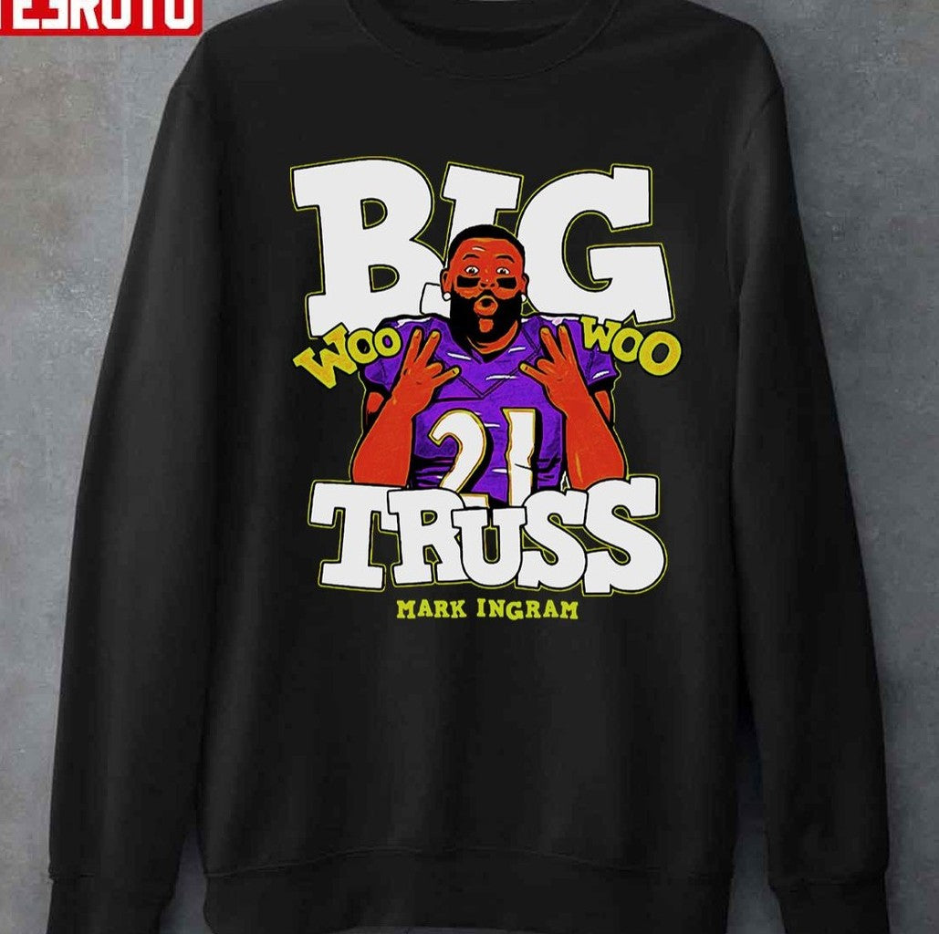 Big Truss Mark Ingram Woo Woo Baltimore Ravens Unisex T-Shirt