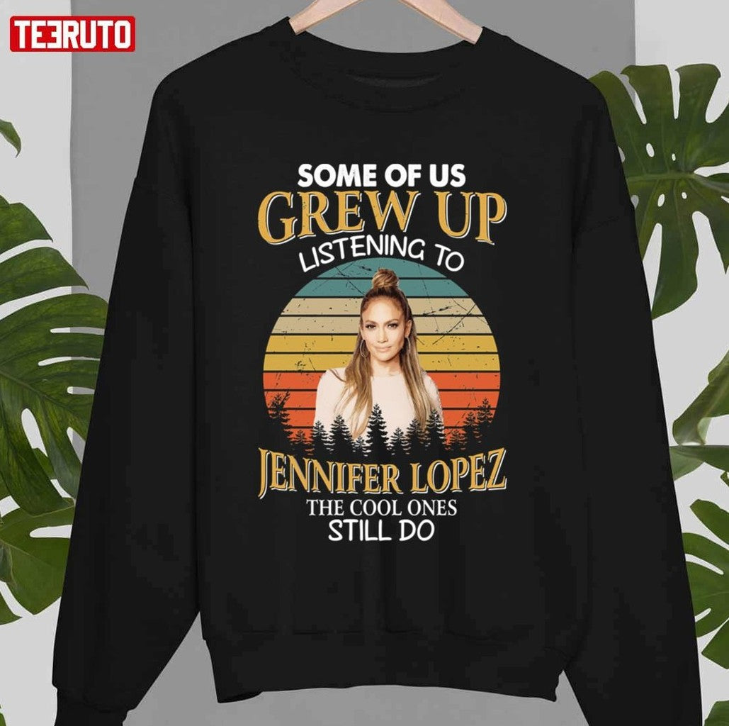 Some Of Us Grew Up Listening To Jennifer Lopez The Cool Ones Still Do Vintage Unisex T-shirt