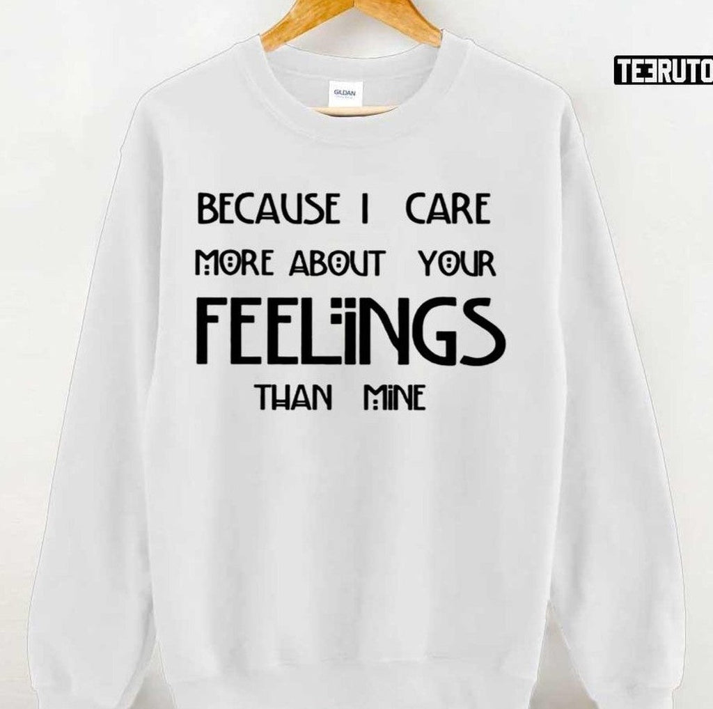 Because I Care More About You Feeling Than Mine Tate Langdon Quotes Unisex T-shirt