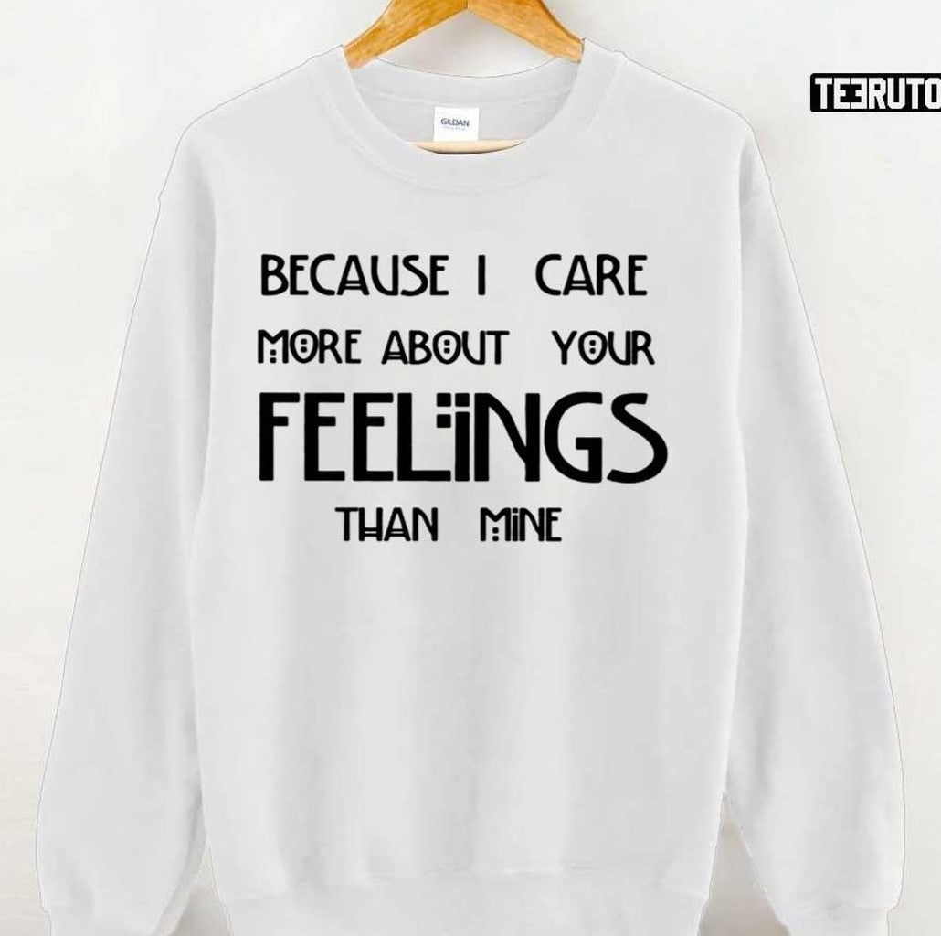 Because I Care More About You Feeling Than Mine Tate Langdon Quotes Unisex T-shirt