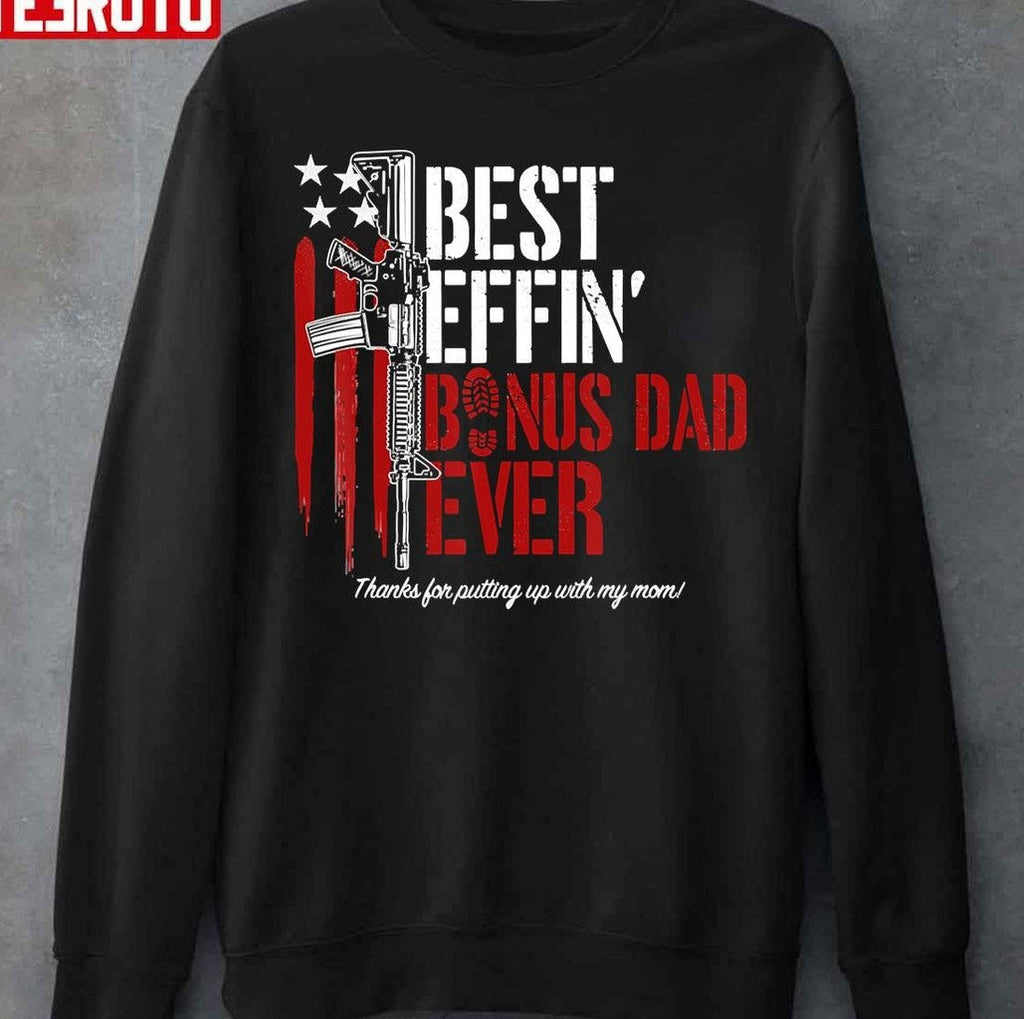 Best Effin’ Bonus Dad Ever Daddy Gun Rights American Flag Unisex T-Shirt