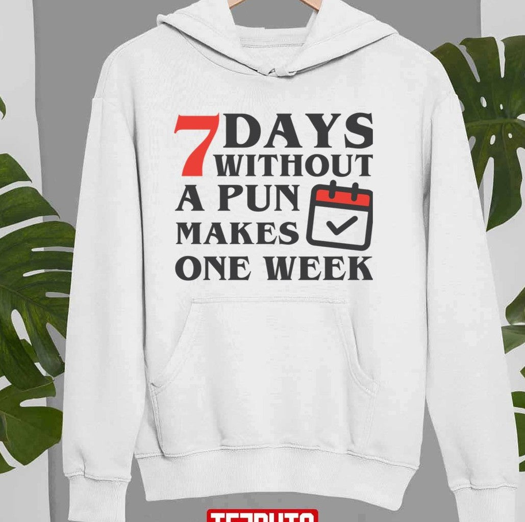 Seven Days Without A Pun Makes One Weak Unisex Sweatshirt
