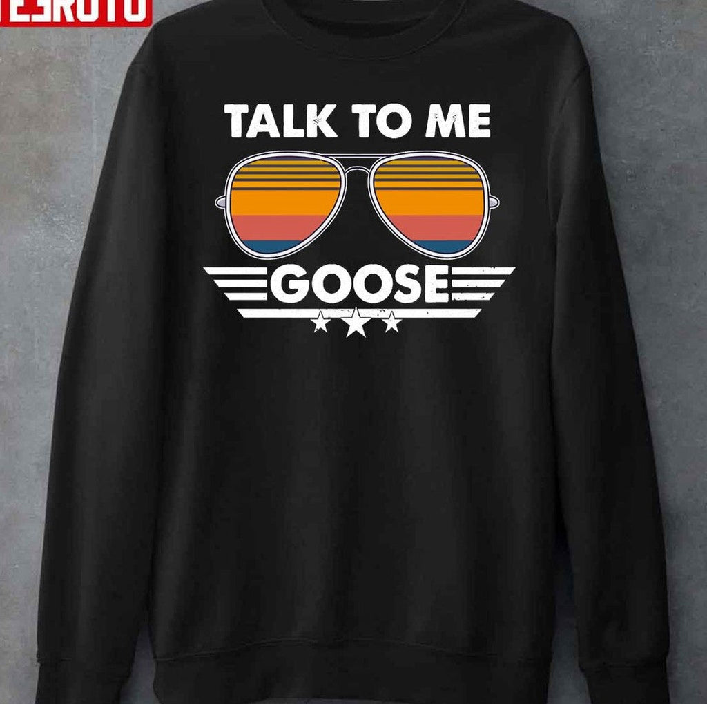 Sunglasses Talk To Me Goose Unisex T-Shirt
