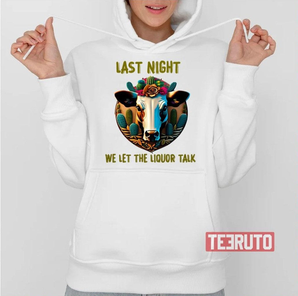 Morgan Last Night We Let The Liquor Talk Cowboy Unisex T-Shirt