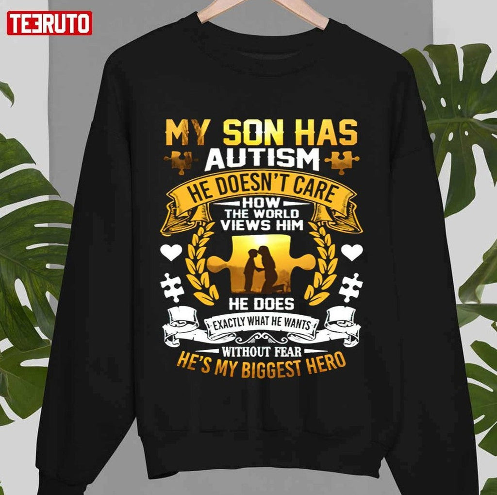 My Son Has Autism He Doesn't Care How The World Views Him Unisex Hoodie