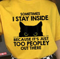 Sometimes I Stay Inside It's Too People Out There Unisex T-shirt