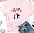 Nothing Surprises Me I Work In Hr Unisex T-Shirt