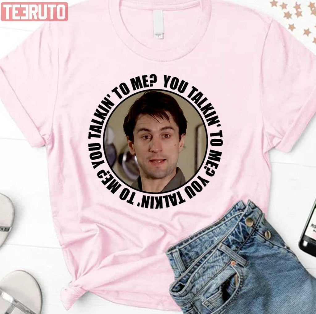 Quote From Travis Bickle You Talking To Me Unisex Sweatshirt