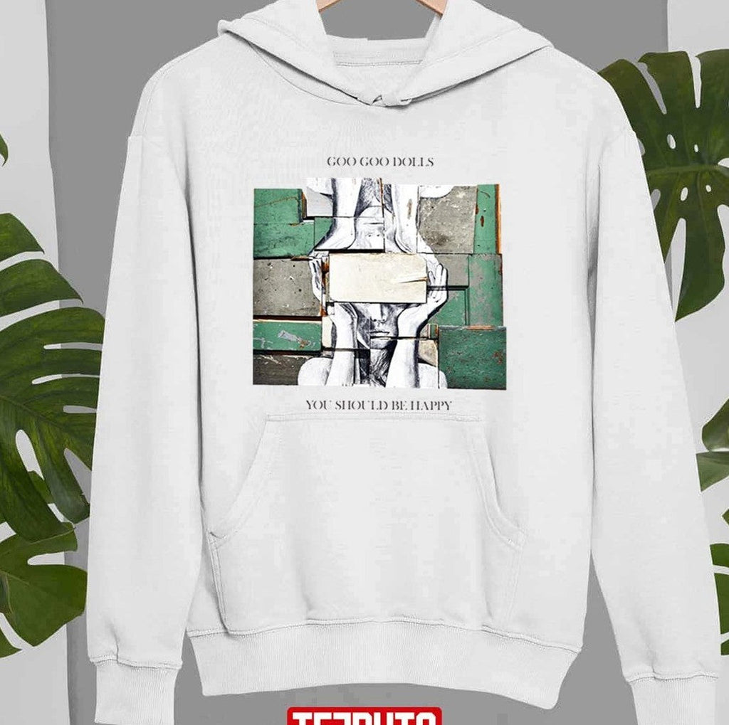 Another Second Time Around You Should Be Happy Goo Goo Dolls Unisex Sweatshirt