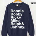 Ronnie Bobby Ricky Mike Ralph And Johnny Unisex Sweatshirt