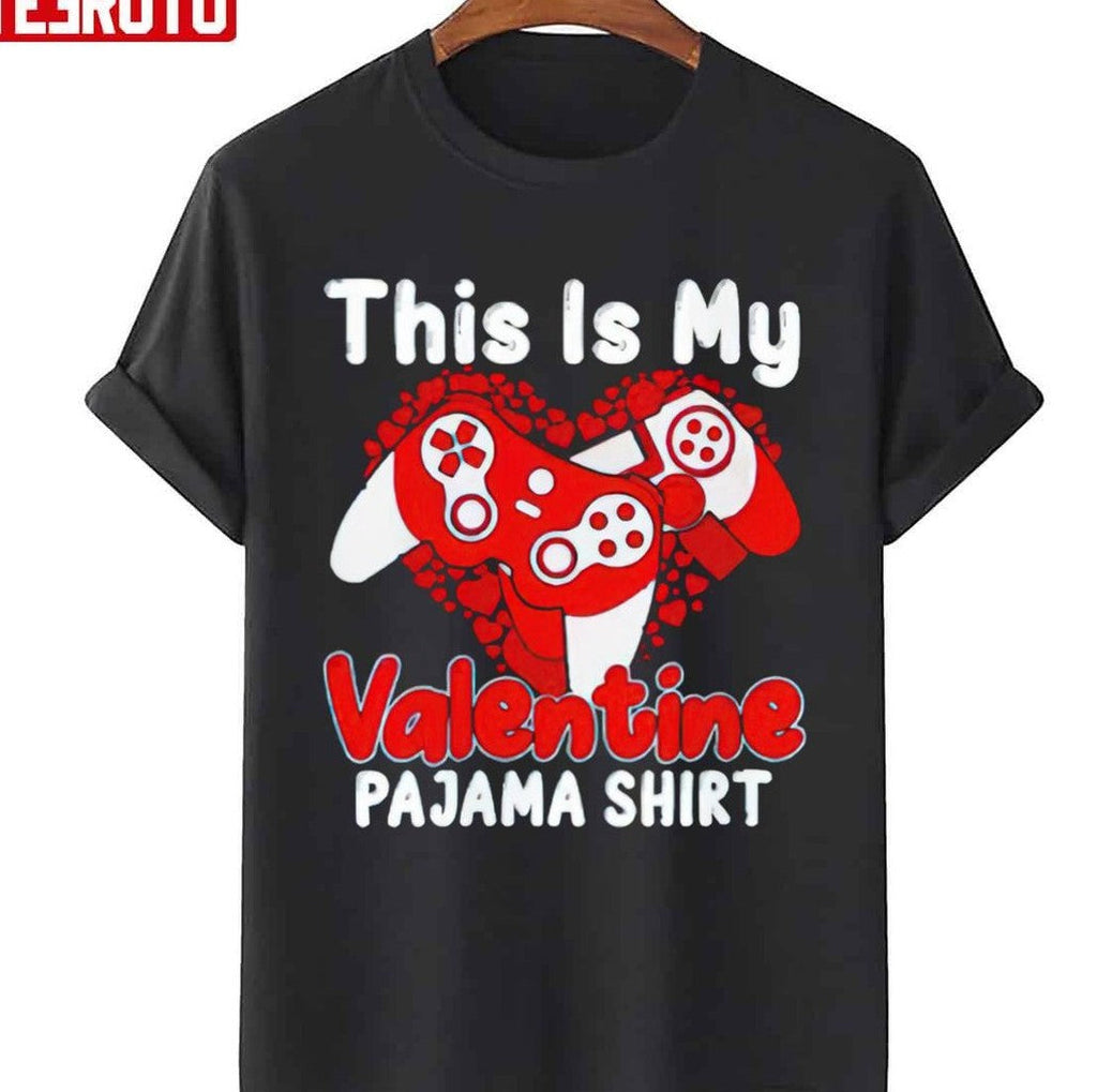 Nice Gamer This Is My Valentine Pajama Unisex T-Shirt