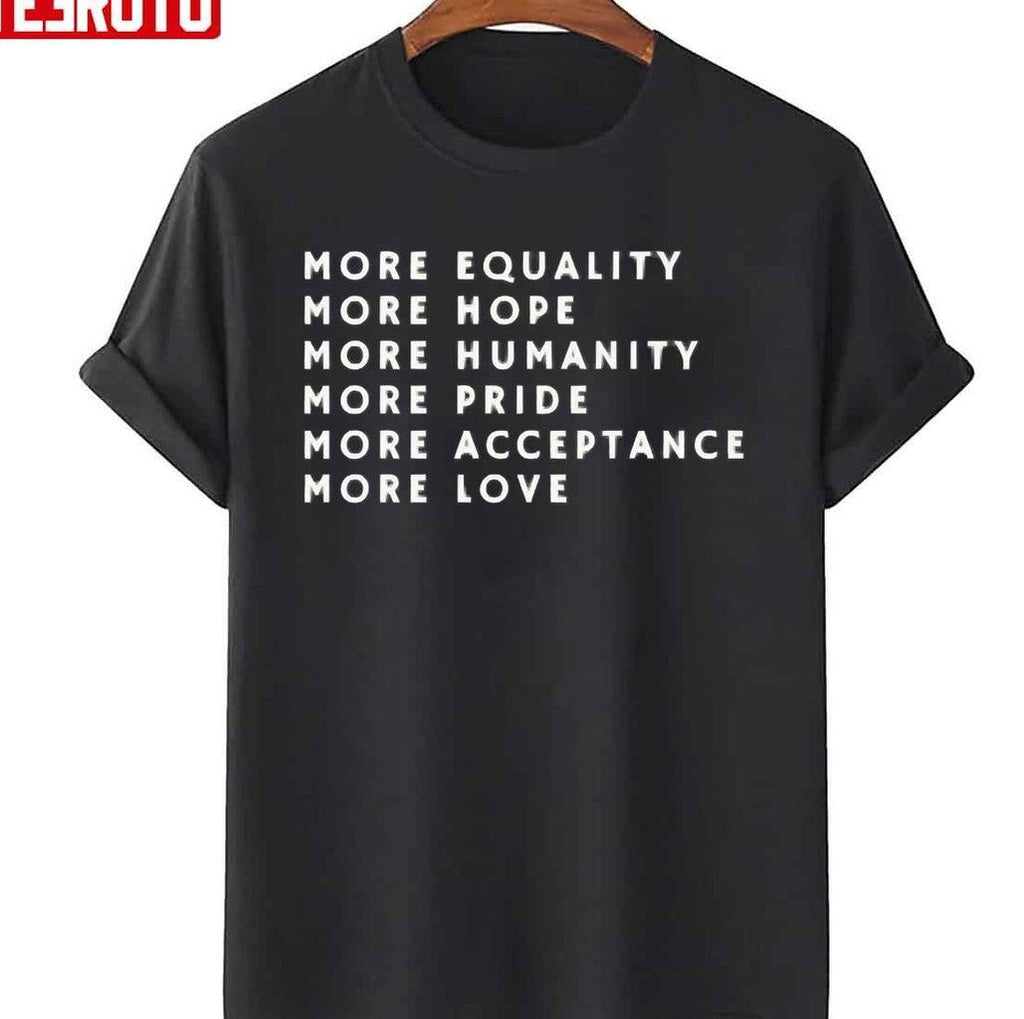 More Love Hope Humanity Pride Acceptance Equality Unisex Sweatshirt