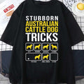 Stubborn Australian Cattle Dog Tricks Unisex T-Shirt