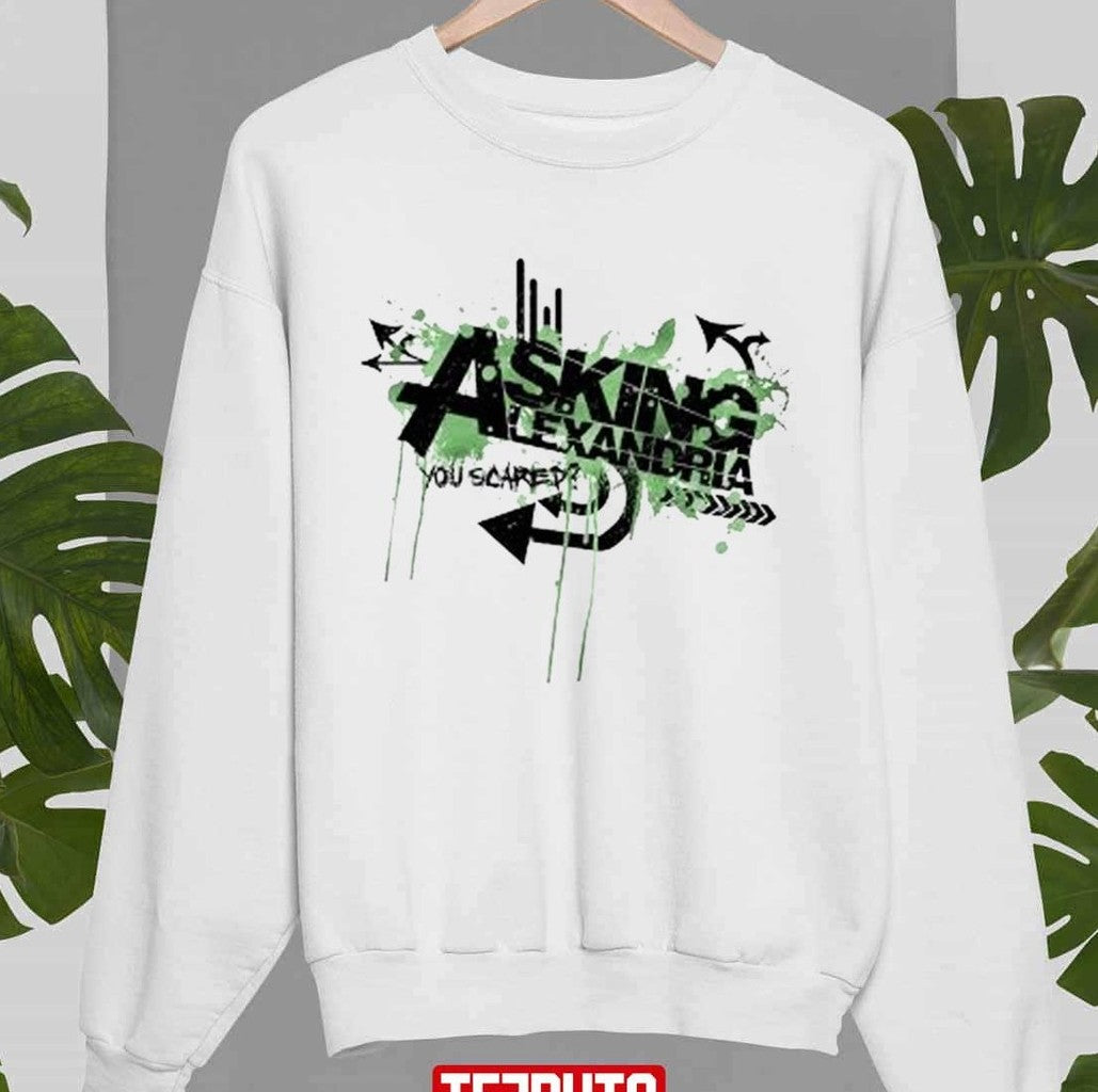 The Death Of Me Asking Alexandria You Scared Unisex Sweatshirt