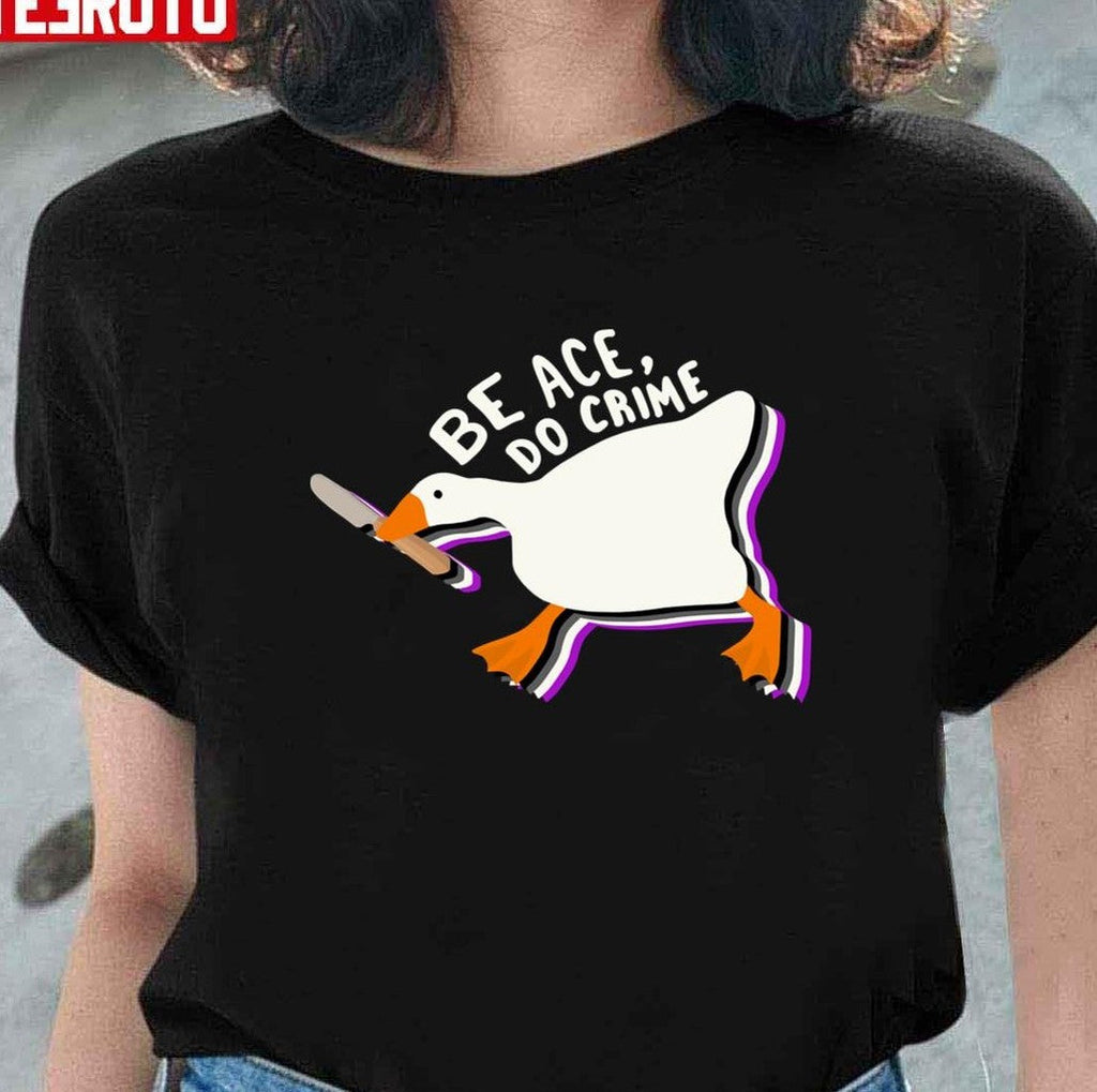 Be Ace Do Crime Untitled Goose Unisex T-Shirt