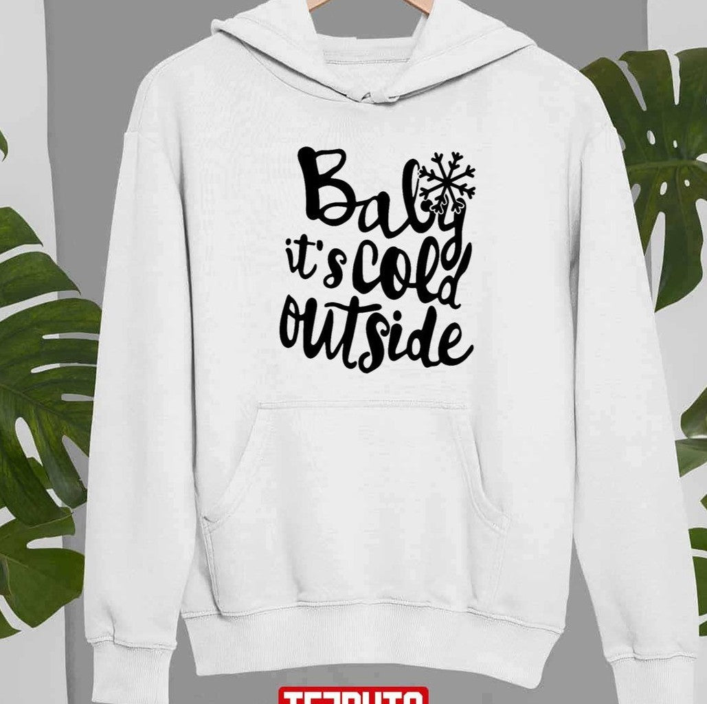 Baby Its Cold Outside Calligraphy Holiday Christmas Unisex Sweatshirt