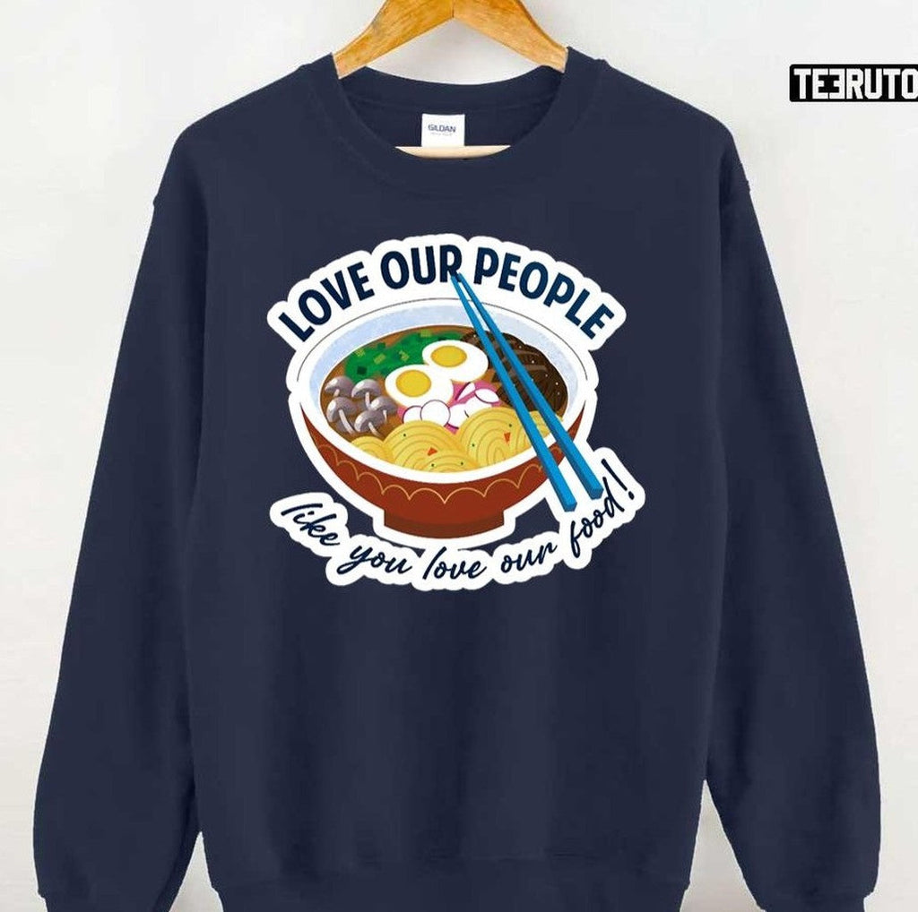 Asian Lives Matter Love Our People Like You Love Our Food Unisex T-Shirt